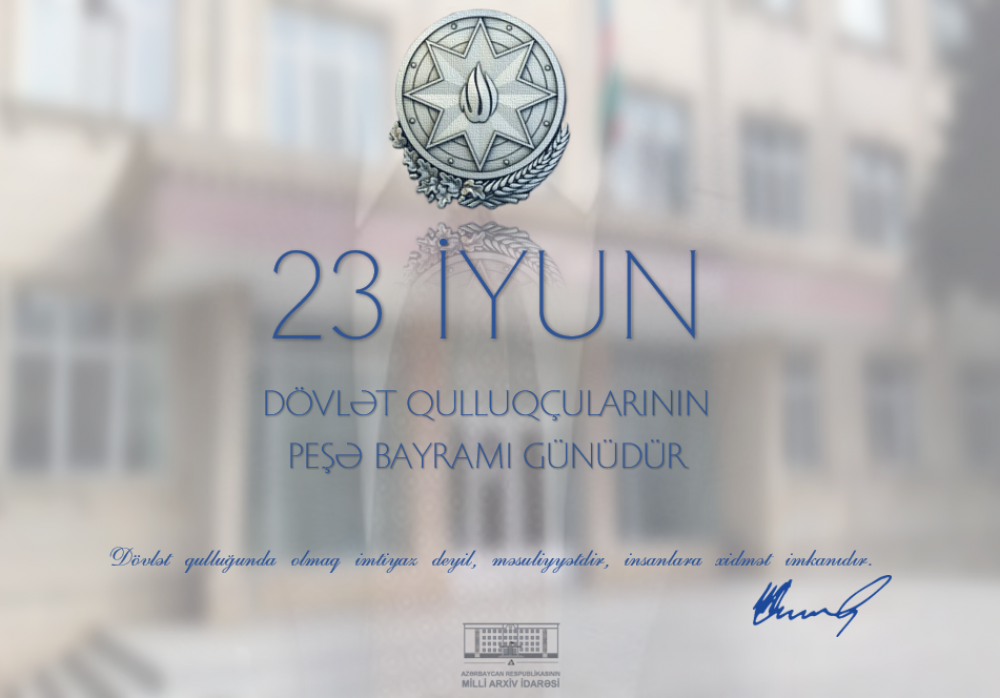 23 İyun - Dövlət Qulluqçularının peşə bayramı günüdür